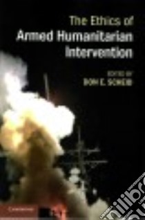 The Ethics of Armed Humanitarian Intervention libro in lingua di Scheid Don E. (EDT)