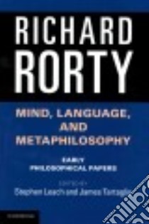 Mind, Language, and Metaphilosophy libro in lingua di Rorty Richard, Leach Stephen (EDT), Tartaglia James (EDT)