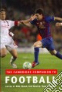 The Cambridge Companion to Football libro in lingua di Steen Rob (EDT), Novick Jed (EDT), Richards Huw (EDT)