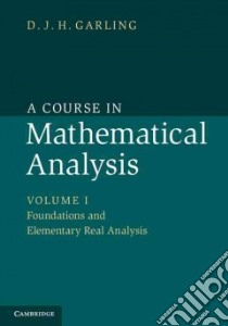 Course in Mathematical Analysis: Volume 1, Foundations and E libro in lingua di D J H Garling