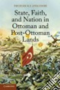 State, Faith, and Nation in Ottoman and Post-Ottoman Lands libro in lingua di Anscombe Frederick F.