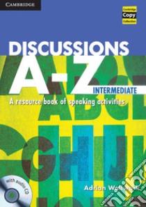 Discussions A-Z. Per le Scuole superiori. Con CD-Audio libro in lingua