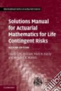 Solutions Manual for Actuarial Mathematics for Life Contingent Risks libro in lingua di Dickson David C. M., Hardy Mary R., Waters. Howard R.