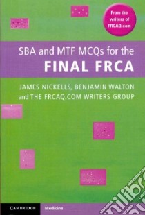SBA and MTF MCQs for the Final FRCA libro in lingua di Nickells James Dr., Walton Ben Dr.