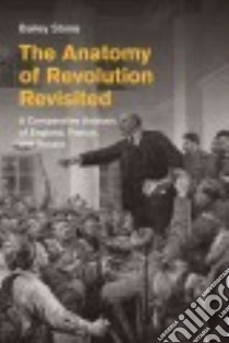 The Anatomy of Revolution Revisited libro in lingua di Stone Bailey