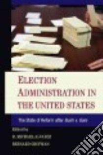Election Administration in the United States libro in lingua di Alvarez R. Michael (EDT), Grofman Bernard M. (EDT)