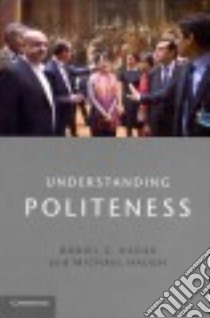 Understanding Politeness libro in lingua di Kadar Daniel Z., Haugh Michael