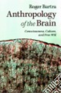 Anthropology of the Brain libro in lingua di Bartra Roger, Gould Gusti (TRN)