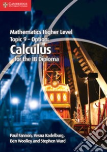 Mathematics Higher Level Topic 9 - Option libro in lingua di Fannon Paul, Kadelburg Vesna, Woolley Ben, Ward Stephen