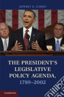 President's Legislative Policy Agenda, 1789-2002 libro in lingua di Jeffrey E Cohen
