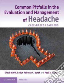 Common Pitfalls in the Evaluation and Management of Headache libro in lingua di Loder Elizabeth W., Burch Rebecca C., Rizzoli Paul B.