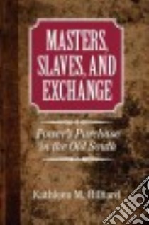 Masters, Slaves, and Exchange libro in lingua di Hilliard Kathleen M.