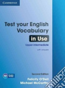 Test your english vocabulary in use. Upper intermediate. Per le Scuole superiori. Con espansione online libro in lingua di McCarthy Micheal, O'Dell Felicity