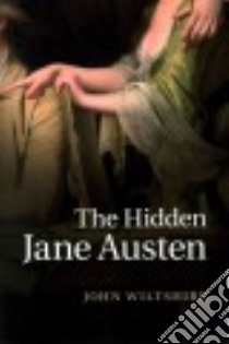 The Hidden Jane Austen libro in lingua di Wiltshire John