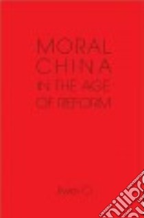 Moral China in the Age of Reform libro in lingua di Ci Jiwei