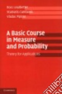 A Basic Course in Measure and Probability libro in lingua di Leadbetter Ross, Cambanis Stamatis, Pipiras Vladas