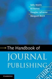 The Handbook of Journal Publishing libro in lingua di Morris Sally, Barnas Ed, Lafrenier Douglas, Reich Margaret