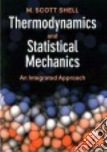 Thermodynamics and Statistical Mechanics libro in lingua di Shell M. Scott