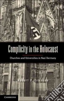 Complicity in the Holocaust libro in lingua di Robert P Ericksen