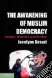 The Awakening of Muslim Democracy libro in lingua di Cesari Jocelyne