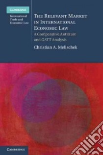 Relevant Market in International Economic Law libro in lingua di Melischek Christian A.