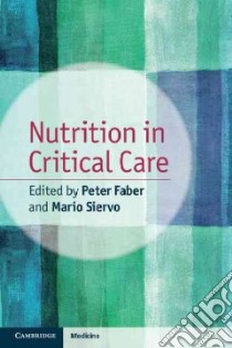 Nutrition in Critical Care libro in lingua di Faber Peter M.D. Ph.D. (EDT), Siervo Mario M.D. Ph.D. (EDT)