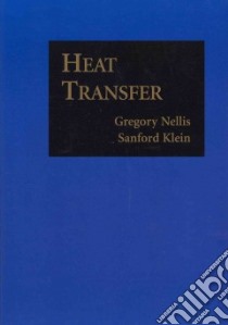 Heat Transfer libro in lingua di Nellis Gregory, Klein Sanford