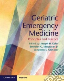 Geriatric Emergency Medicine libro in lingua di Kahn Joseph H. M.D. (EDT), Magauran Brendan G. Jr. M.D. (EDT), Olshaker Jonathan S. M.D. (EDT)