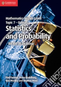 Mathematics Higher Level Topic 7-Option libro in lingua di Fannon Paul, Kadelburg Vesna, Woolley Ben, Ward Stephen
