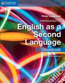Introduction to english as a second language. Workbook. Per le Scuole superiori. Con e-book. Con espansione online libro in lingua di Lucantoni Peter