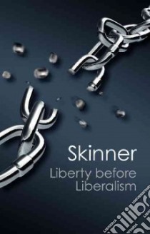Liberty Before Liberalism libro in lingua di Skinner Quentin