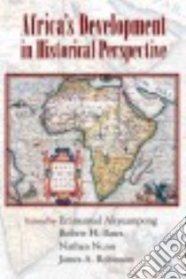 Africa's Development in Historical Perspective libro in lingua di Akyeampong Emmanuel (EDT), Bates Robert H. (EDT), Nunn Nathan (EDT), Robinson James A. (EDT)