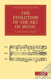The Evolution of the Art of Music libro in lingua di Parry C. Hubert H.