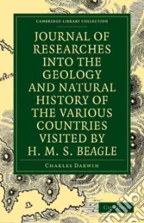 Journal of Researches into the Geology and Natural History of the Various Countries Visited by H. M. S. Beagle libro in lingua di Darwin Charles