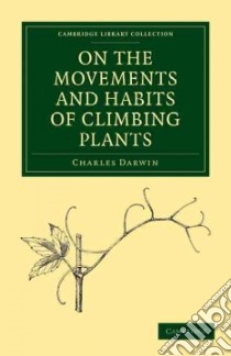 On the Movements and Habits of Climbing Plants libro in lingua di Darwin Charles