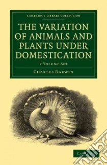 The Variation of Animals and Plants Under Domestication libro in lingua di Darwin Charles