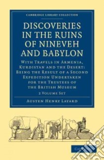 Discoveries in the Ruins of Nineveh and Babylon libro in lingua di Layard Austen Henry