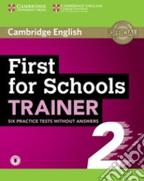 First for Schools Trainer 2 6 Practice Tests without Answers libro in lingua