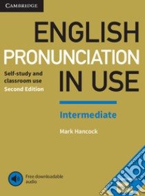 English Pronunciation in Use Intermediate Book with Answers libro in lingua di Mark Hancock