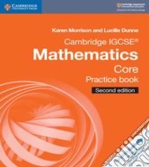 Cambridge IGCSE mathematics. Core practice book. Per le Scuole superiori. Con espansione online libro in lingua di Morrison Karen, Dunn Lucille