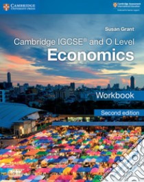Cambridge IGCSE (R) and O Level Economics Workbook libro in lingua di Susan Grant