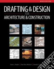 Drafting & Design for Architecture & Construction libro in lingua di Hepler Dana J., Wallach Paul Ross, Hepler Donald E.