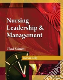 Nursing Leadership & Management libro in lingua di Kelly Patricia