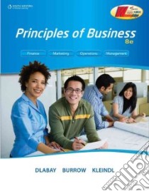Principles of Business libro in lingua di Dlabay Les R., Burrow James L., Kleindl Brad A.