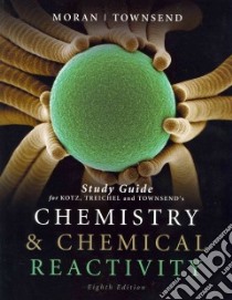 Chemistry and Chemical Reactivity libro in lingua di Moran Michael J., Treichel Paul M., Townsend John R.