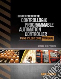 Introduction to the Controllogix Programmable Automation Controller With Labs libro in lingua di Dunning Gary