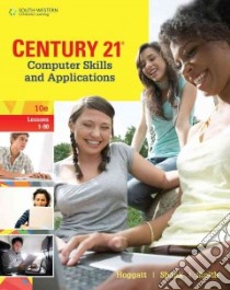 Century 21 Computer Skills and Applications libro in lingua di Hoggatt Jack P., Shank Jon A., Smith James R. Jr.