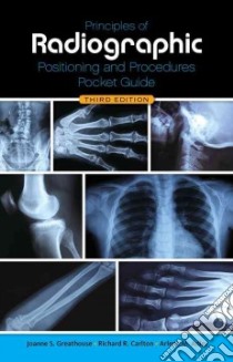 Principles of Radiographic Positioning and Procedures Pocket Guide libro in lingua di Greathouse Joanne S., Adler Arlene M., Carlton Richard R.