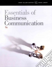 Essentials of Business Communication libro in lingua di Guffey Mary Ellen, Loewy Dana