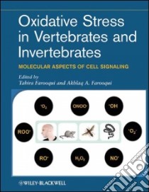 Oxidative Stress in Vertebrates and Invertebrates libro in lingua di Farooqui Tahira (EDT), Farooqui Akhlaq A. (EDT)